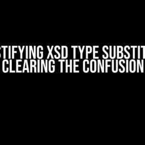 Demystifying XSD Type Substitution: Clearing the Confusion