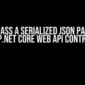 How to Pass a Serialized JSON Payload to an ASP.NET Core Web API Controller