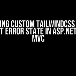 Mastering Custom TailwindCSS Styling of Input Error State in ASP.NET Core 8 MVC