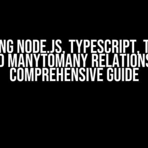 Mastering Node.JS, TypeScript, TypeORM, and ManyToMany Relations: A Comprehensive Guide