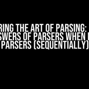 Mastering the Art of Parsing: How to Use Answers of Parsers when Nesting Parsers (Sequentially)