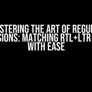 Mastering the Art of Regular Expressions: Matching RTL+LTR Strings with Ease